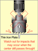 Watch out for impacts that may occur when the center drill passes through!