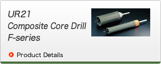 UR21 Composite Core Drill F-series